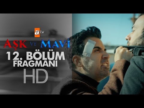 Aşk ve Mavi 12. Bölüm Fragmanı                                                                                                                                                                                                                            