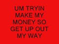 UM TRYIN TO MAKE MA MONEY