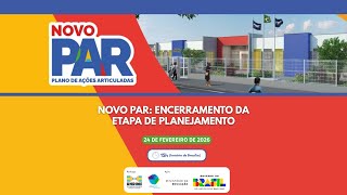 NOVO PAR: encerramento da etapa de planejamento