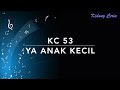 KC 53 Ya Anak Kecil