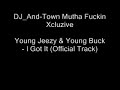 Young Jeezy & Young Buck - I Got It (Official/Xcluzive)
