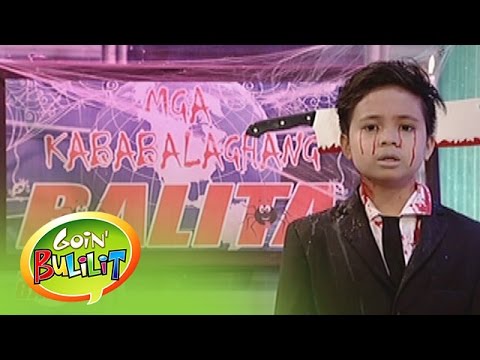 Goin' Bulilit: Mga Kababalaghang Balita