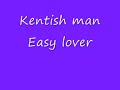 kentish man easy lover kentish man easy lover