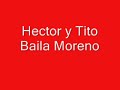 Hector y Tito Baila Morena
