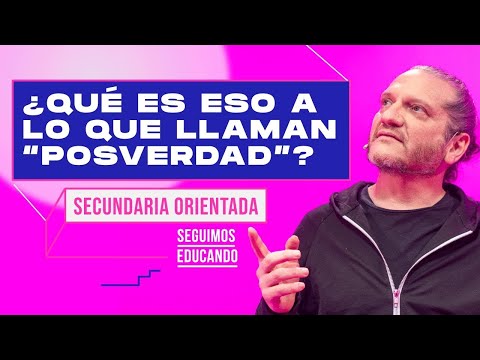 Seguimos educando: ¿Qué es eso que llaman posverdad? (Secundaria orientada) - Canal Encuentro