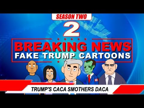 BREAKING NEWS S2E2: Trump”s Caca Smothers DACA