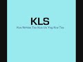 KLS - Kuv Nrhiav Tau Tus Ua Yog Kuv Tus