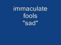 immaculate fools-sad(audio)