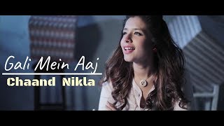 Gali Mein Aaj Chaand Nikla song Female Version Lyr