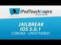 Jailbreak Untethered Ios 5.0.1 Avec Corona ! [itouch 3g/4g, Iphone 3gs/4, Ipad 1]