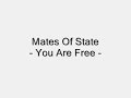 Mates Of State - You Are Free Mates Of State - You Are Free