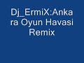 ANKARA OYUN HAVASI REMIX
