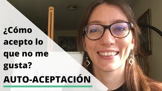 Si la clave para cambiar es la aceptación ¿cómo acepto lo que no me gusta? Si la clave para cambiar es la aceptación ¿cómo acepto lo que no me gusta?