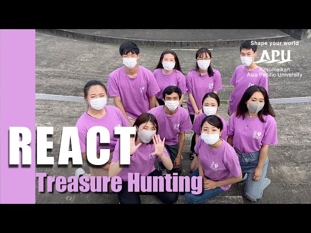 REACT Treasure Hunting  Student Exchange at APU Campus!