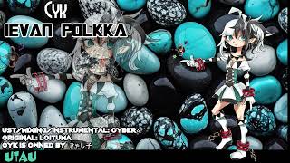 【UTAUカバー】Ievan Polkka【Cyk -act1- 】+UST