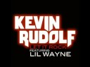 Kevin Rudolph Ft. Lil Wayne - Let It Rock + Lyrics
