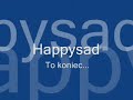 happysad to koniec
