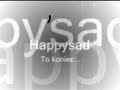 happysad to koniec