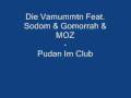 Die Vamummtn Feat. Sodom & Gomorrah & MOZ - Pudan Im Club