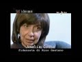 LA SORELLA E LA FIDANZATA DI RINO GAETANO: NON ERA RINO