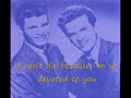 Devoted To You ...The Everly Brothers (With Lyrics) Devoted To You ...The Everly Brothers (With Lyrics)