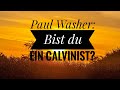 Are you a Calvinist? / Bist du ein Calvinist? ( Paul Washer )
