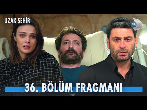 Uzak Şehir 36. Bölüm Fragmanı                                                                                                                                                                                                                             