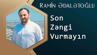 Ramin Edaletoglu   Son zengi Vurmayin (UZEYIR PRODUCTION Yep Yeni 2014) ORGINAL