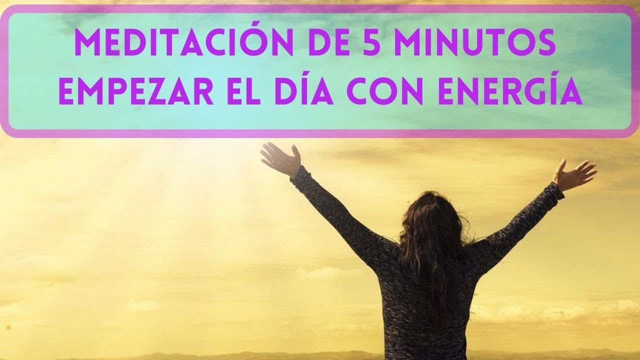 Meditación de 5 minutos para DESPERTAR y empezar el día con ENERGÍA ...