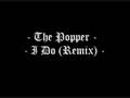 videos de The Popper - I Do (Remix)