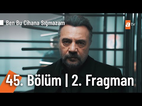 Ben Bu Cihana Sığmazam 45. Bölüm 2. Fragmanı                                                                                                                                                                                                              