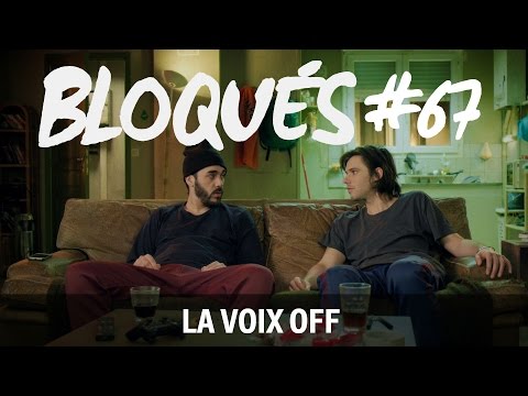 Bloqués #67 - La voix off