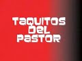 TAQUITOS DEL PASTOR