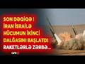 TƏCİLİ! İran İsrailə NÖVBƏTİ HÜCUMU BAŞLATDI: Raketlərlə ZƏRBƏ ENDİRİLDİ - Müharibə ŞİDDƏTLƏNDİ