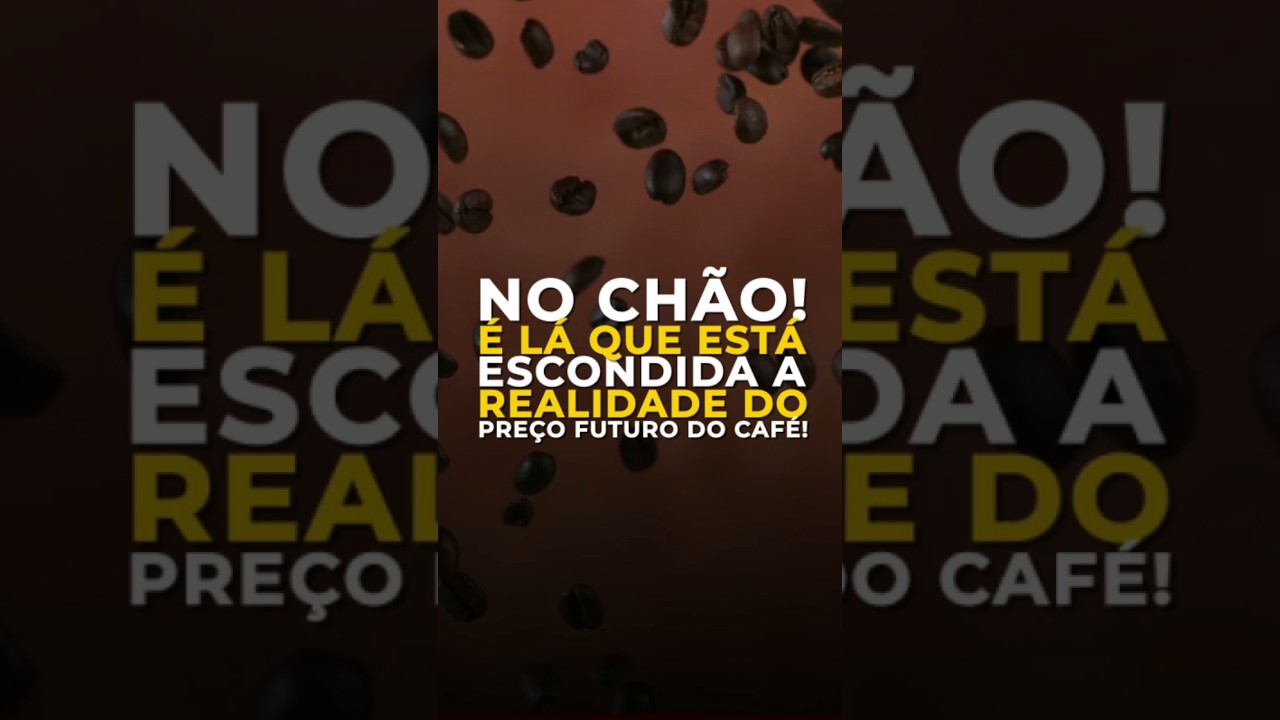 NO CHÃO! É LÁ QUE ESTÁ ESCONDIDA A REALIDADE DO PREÇO FUTURO DO CAFÉ!
