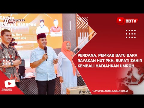 PERDANA, PEMKAB BATU BARA RAYAKAN HUT PKH, BUPATI ZAHIR KEMBALI HADIAHKAN UMROH