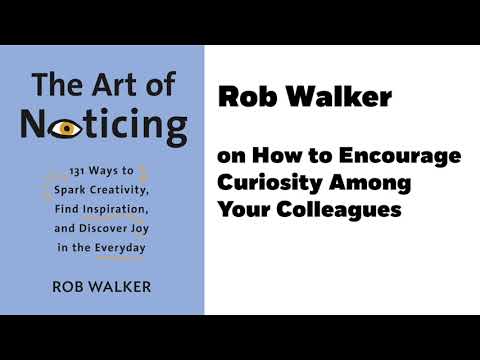 How to Encourage Curiosity Among your Colleagues – Rob Walker | PRH Speakers