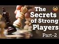 Click to View : The Secrets of Strong Players: Part-2