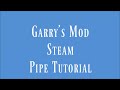 Garry's Mod: Steam Pipe Tutorial