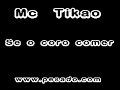 Mc tik�o  ( se o coro come )  www.pesadao.com