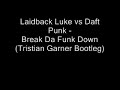 Laidback Luke vs Daft Punk - Break Da Funk Down Laidback Luke vs Daft Punk - Break Da Funk Down