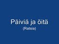 ratsia guitar solos played by me...
-taynn� elam��
-nuku vaan
-p�ivi� ja �it�