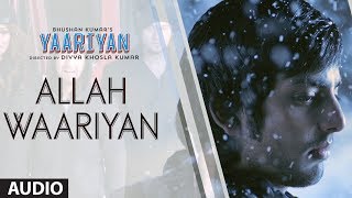 ALLAH WAARIYAN FULL SONG (AUDIO)  YAARIYAN  HIMANS