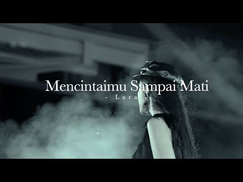 Mencintaimu Sampai Mati - Lara (Music Video)
