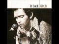 I Got The Same Old Blues J J  Cale - YouTube