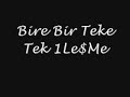 Bire Bir TeKe Tek