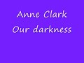 Anne clark Our darkness