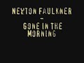 newton faulker - gone in the morning