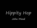 Hippity Hop: John Mead
