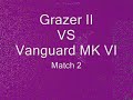 Grazer II VS Vanguard MK VI